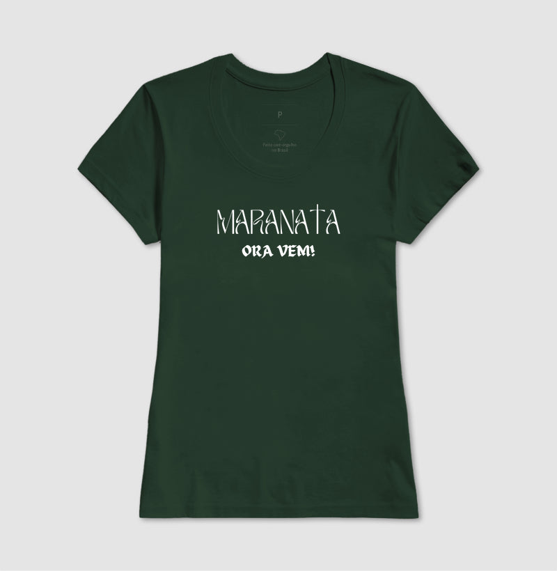 T-SHIRT FEMININA MARANATA ORA VEM!
