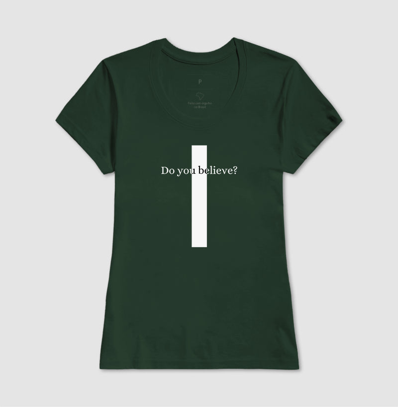 T-SHIRT FEMININA CRUZ DO YOU BELIEVE?