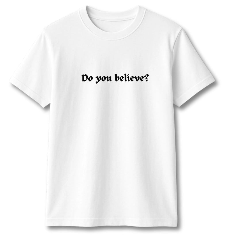 CAMISETA DO YOU BELIEVE V.1 BRANCA