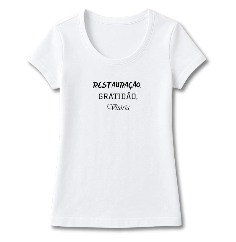 T-SHIRT FEMININA RESTAURAÇÃO, GRATIDÃO E VITÓRIA