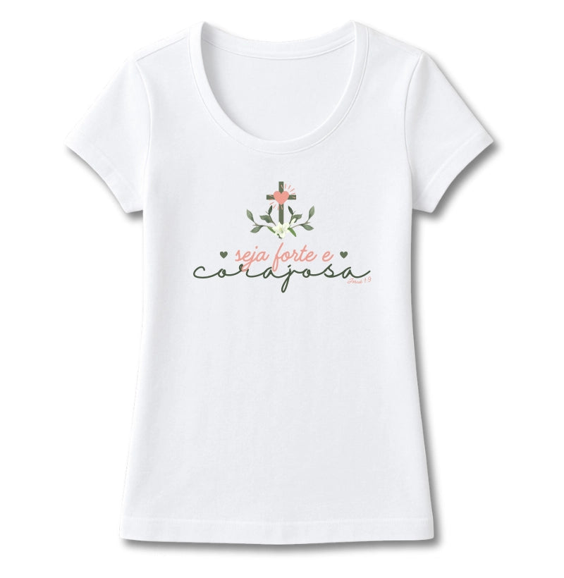 T-SHIRT FEMININA SEJA FORTE E CORAJOSA