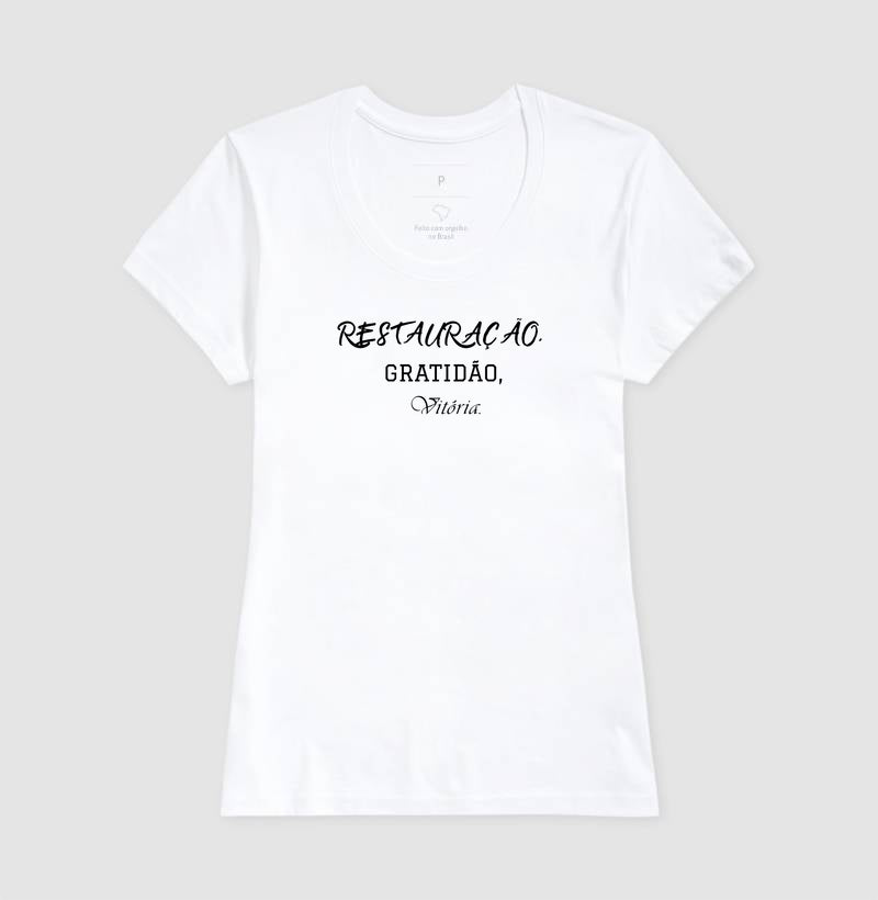 T-SHIRT FEMININA RESTAURAÇÃO, GRATIDÃO E VITÓRIA