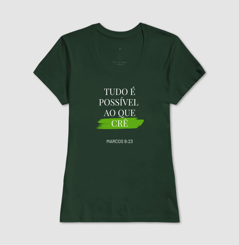 T-SHIRT FEMININA TUDO É POSSÍVEL AO QUE CRÊ