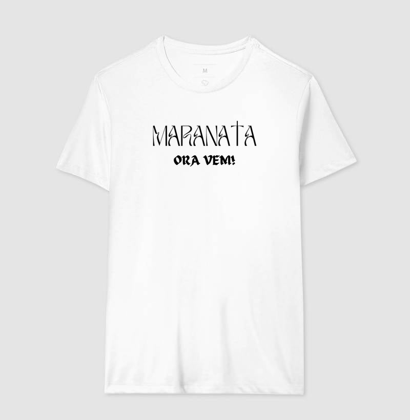 CAMISETA MARANATA ORA VEM!