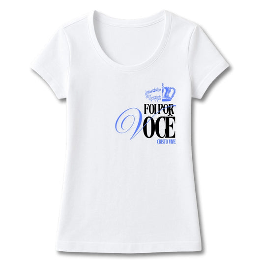 T-SHIRT FEMININA POR VOCÊ/CRISTO VIVE