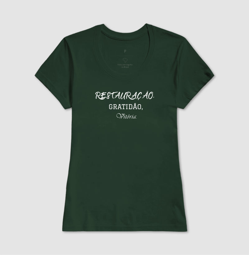 T-SHIRT FEMININA RESTAURAÇÃO, GRATIDÃO E VITÓRIA