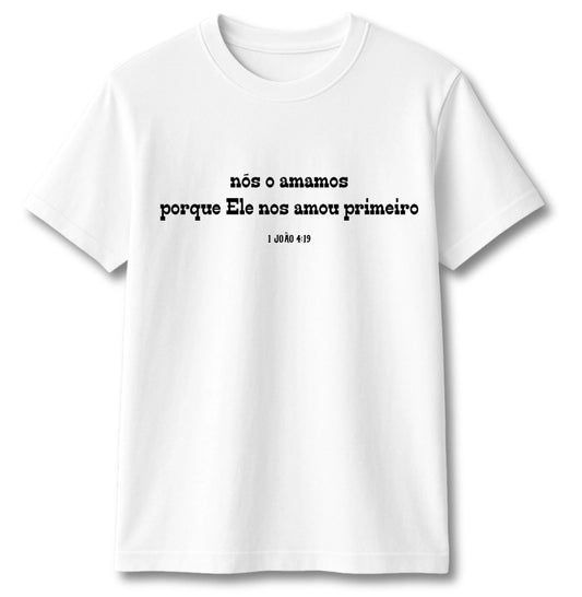 CAMISETA 1 João 4:19