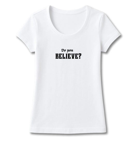 T-SHIRT FEMININA DO YOU BELIEVE? 2