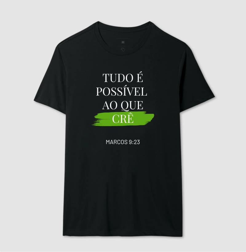 CAMISETA TUDO É POSSÍVEL AO QUE CRÊ