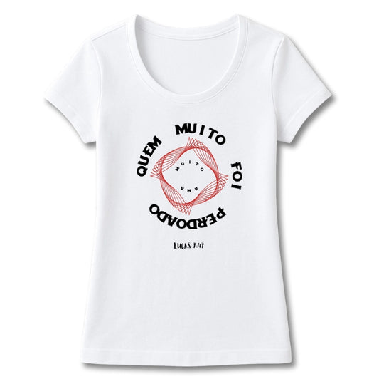 T-SHIRT FEMININA QUEM MUITO FOI PERDOADO MUITO AMA