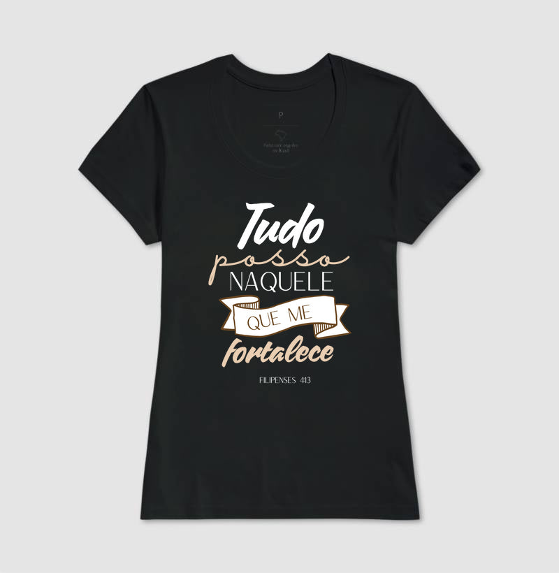 T-SHIRT FEMININA NAQUELE QUE ME FORTALECE