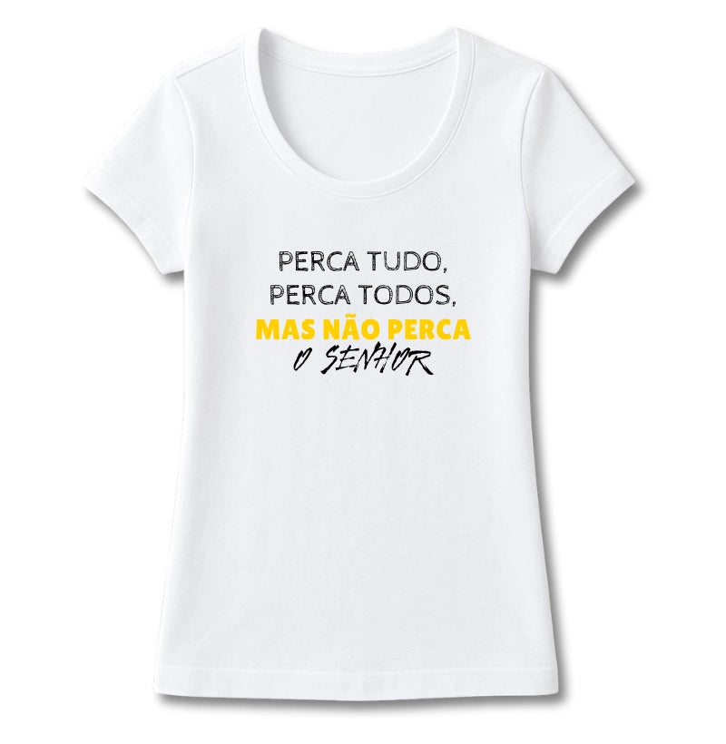 T-SHIRT FEMININA NÃO PERCA O SENHOR