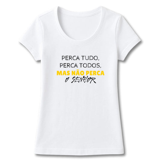 T-SHIRT FEMININA NÃO PERCA O SENHOR