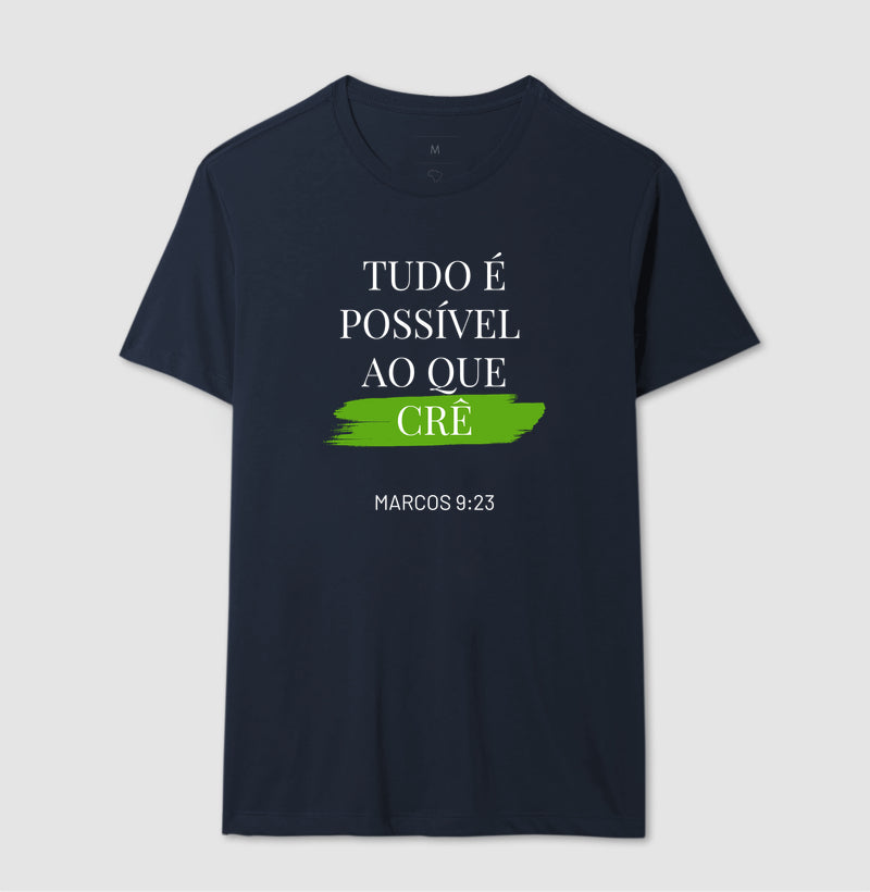 CAMISETA TUDO É POSSÍVEL AO QUE CRÊ