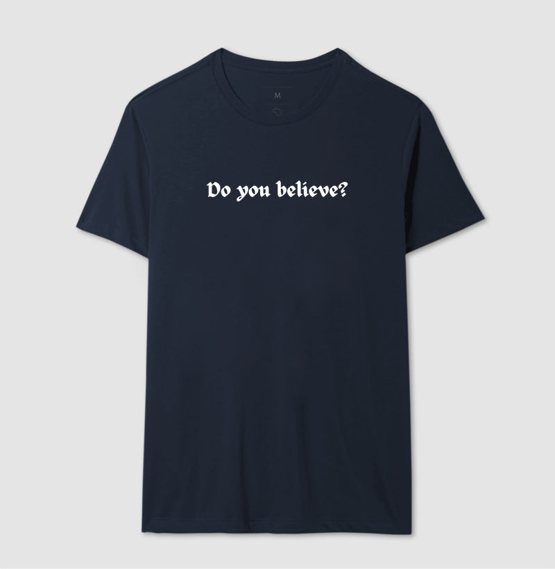 CAMISETA DO YOU BELIEVE V.1