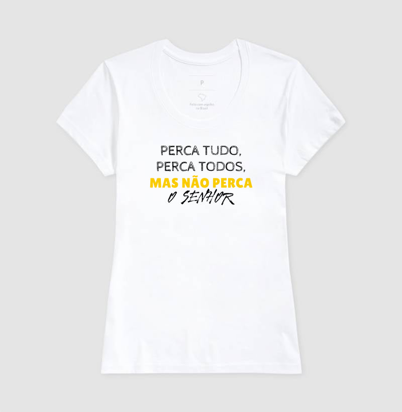 T-SHIRT FEMININA NÃO PERCA O SENHOR