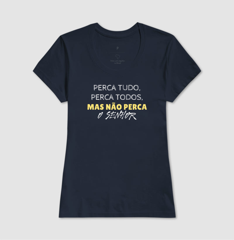 T-SHIRT FEMININA NÃO PERCA O SENHOR