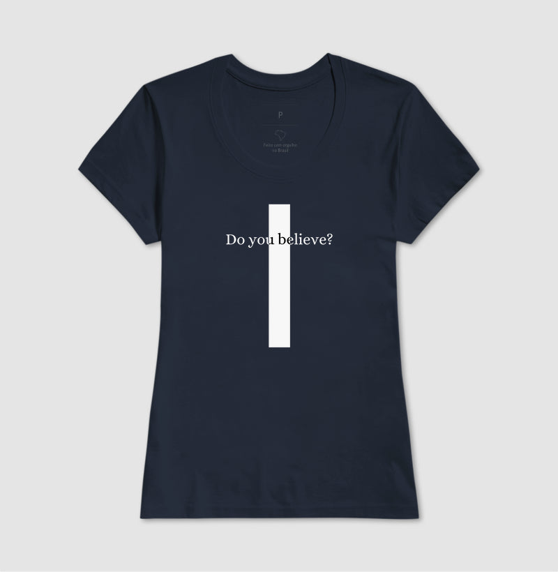 T-SHIRT FEMININA CRUZ DO YOU BELIEVE?