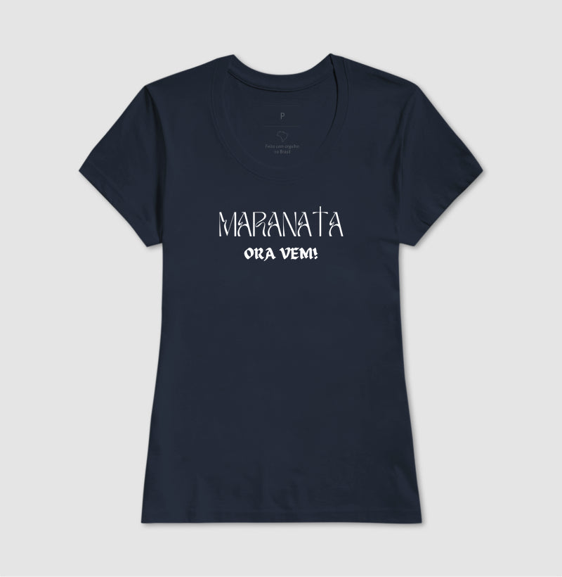 T-SHIRT FEMININA MARANATA ORA VEM!