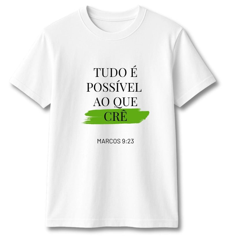 CAMISETA TUDO É POSSÍVEL AO QUE CRÊ BRANCA