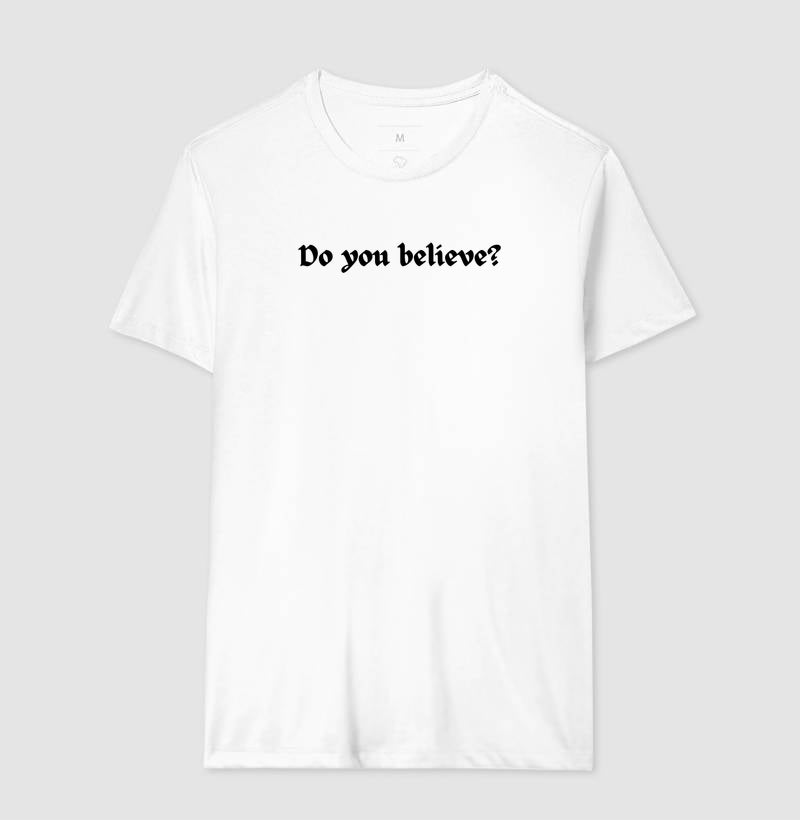 CAMISETA DO YOU BELIEVE V.1 BRANCA