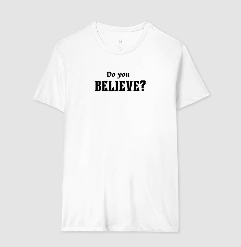 CAMISETA DO YOU BELIEVE? /VERSÃO 2