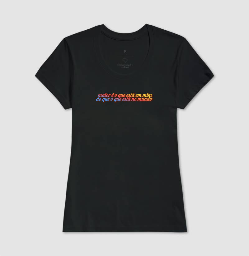 T-SHIRT FEMININA MAIOR É O QUE ESTÁ EM MIM
