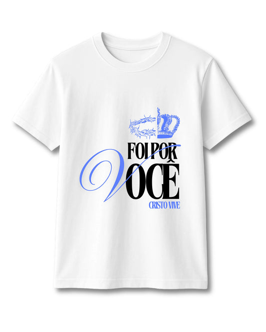 CAMISETA POR VOCÊ/CRISTO VIVE