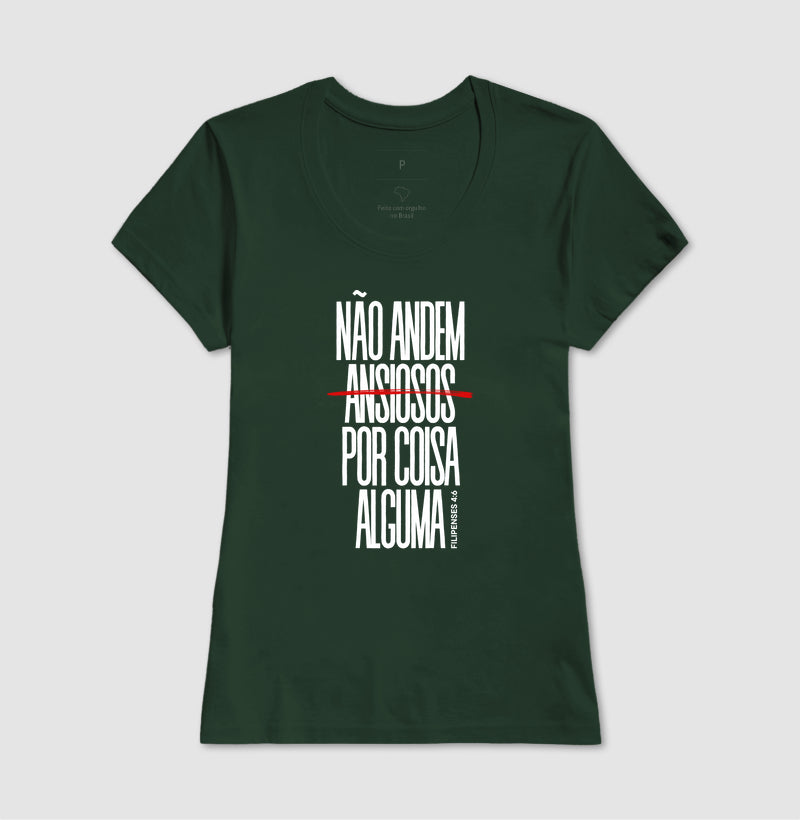 T-SHIRT FEMININA NÃO ANDEM ANSIOSOS
