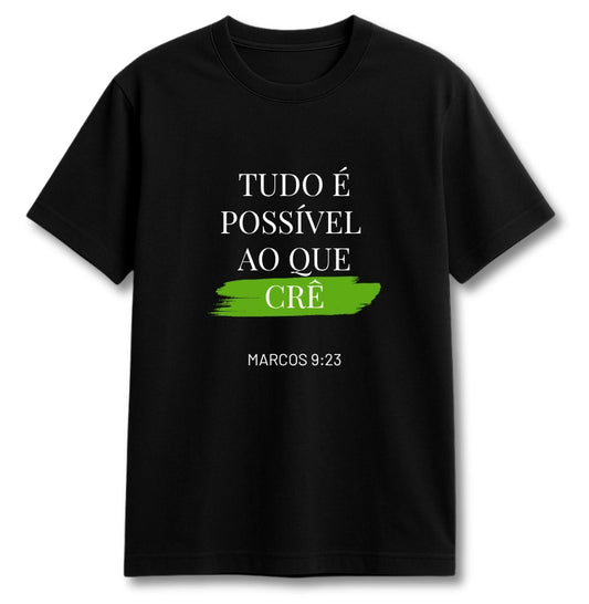 CAMISETA TUDO É POSSÍVEL AO QUE CRÊ