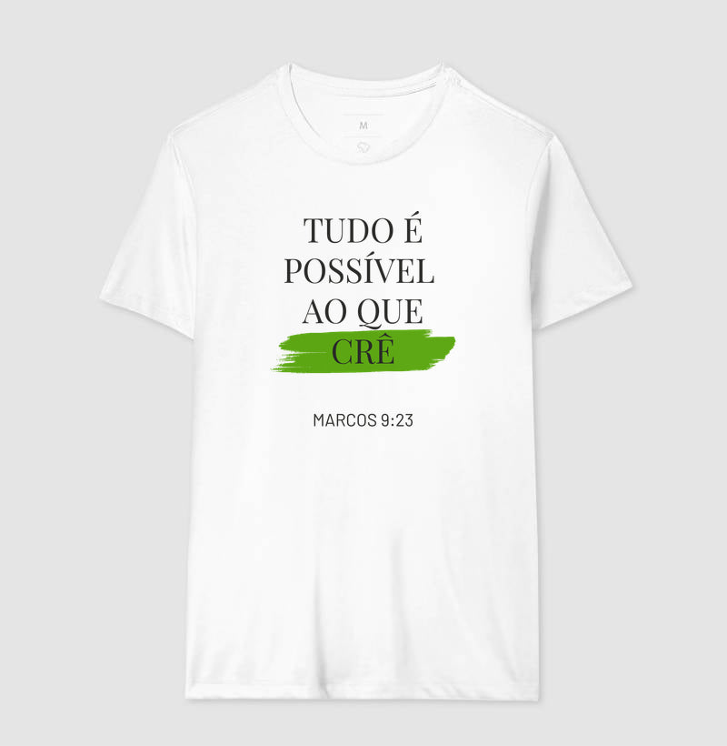 CAMISETA TUDO É POSSÍVEL AO QUE CRÊ BRANCA