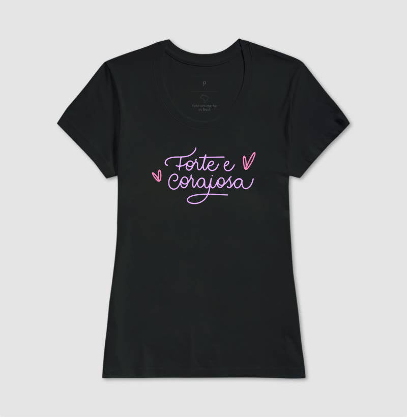 T-SHIRT FEMININA FORTE E CORAJOSA