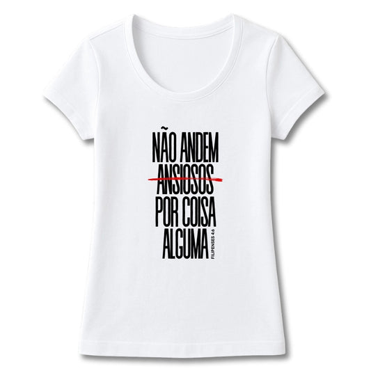 T-SHIRT FEMININA NÃO ANDEM ANSIOSOS