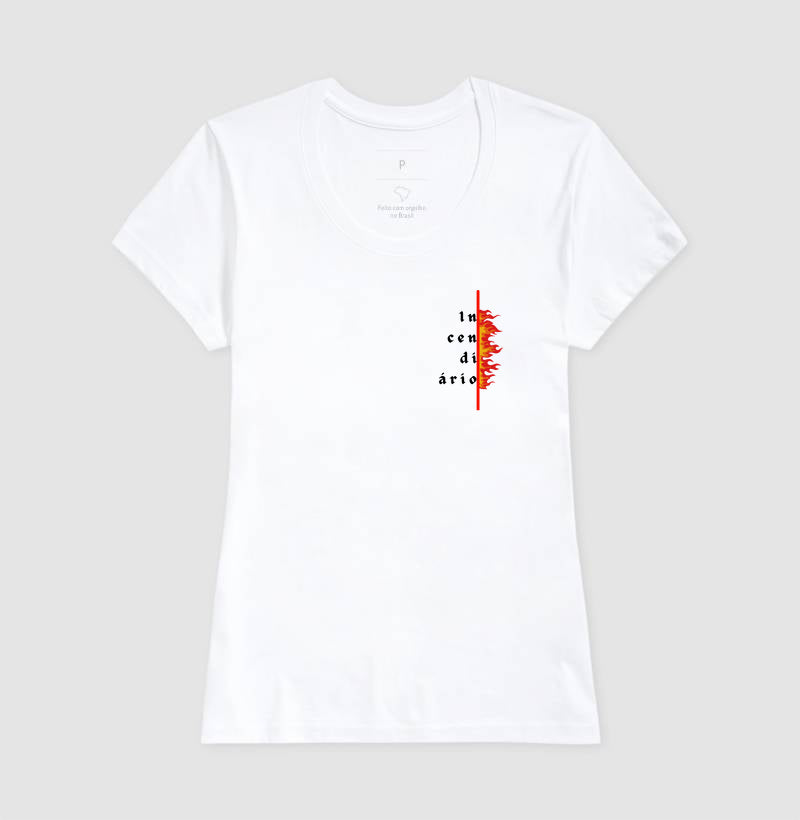 T-SHIRT FEMININA INCENDIÁRIO