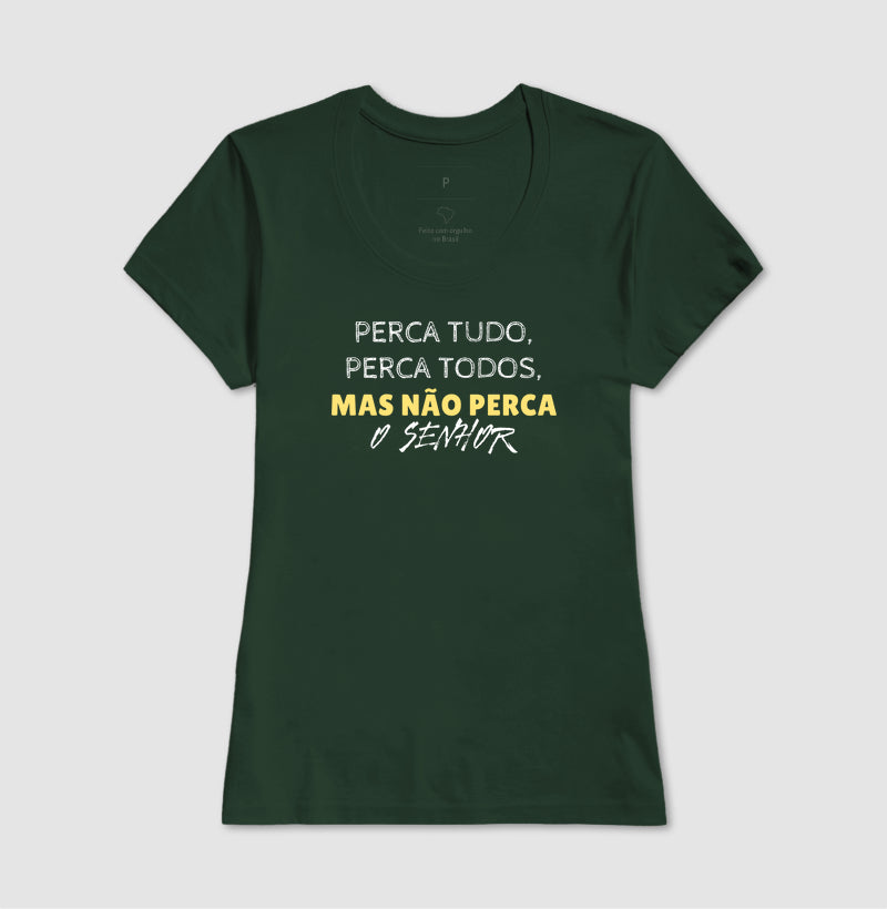 T-SHIRT FEMININA NÃO PERCA O SENHOR