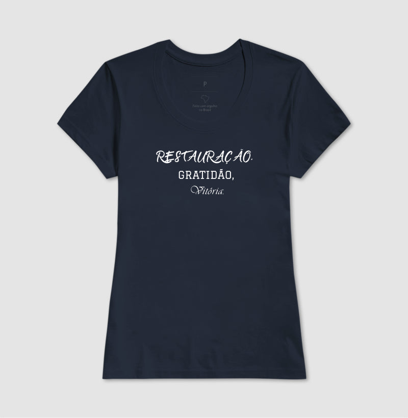 T-SHIRT FEMININA RESTAURAÇÃO, GRATIDÃO E VITÓRIA
