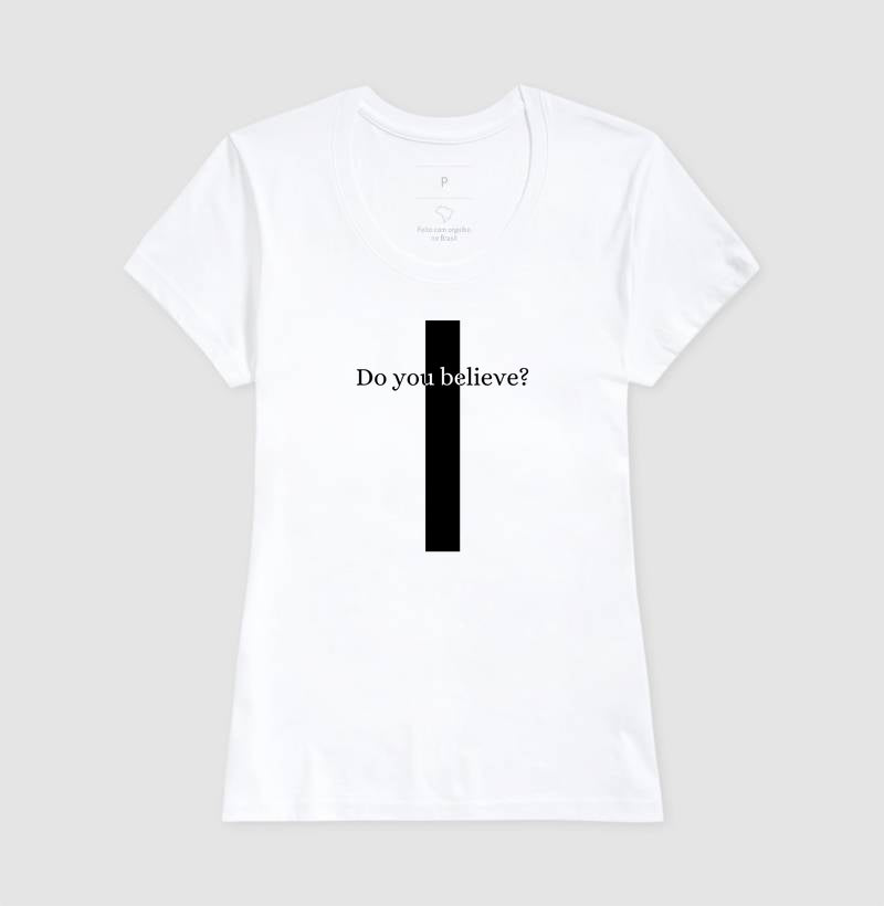 T-SHIRT FEMININA CRUZ DO YOU BELIEVE?