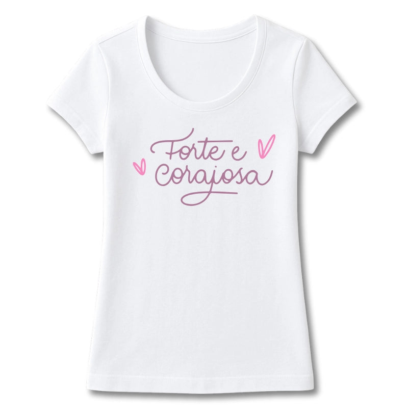 T-SHIRT FEMININA FORTE E CORAJOSA