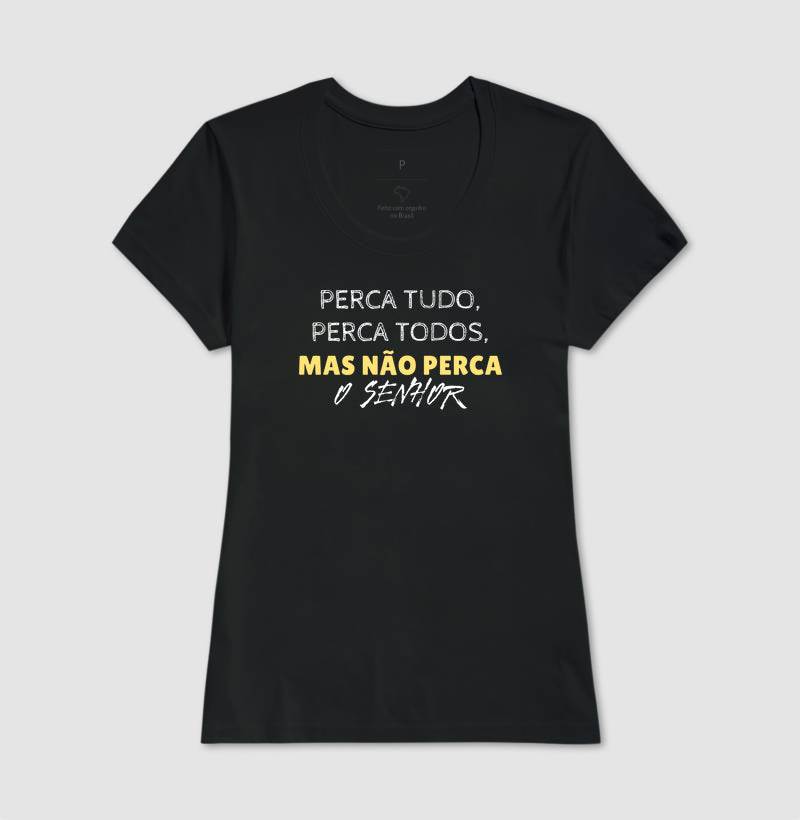 T-SHIRT FEMININA NÃO PERCA O SENHOR