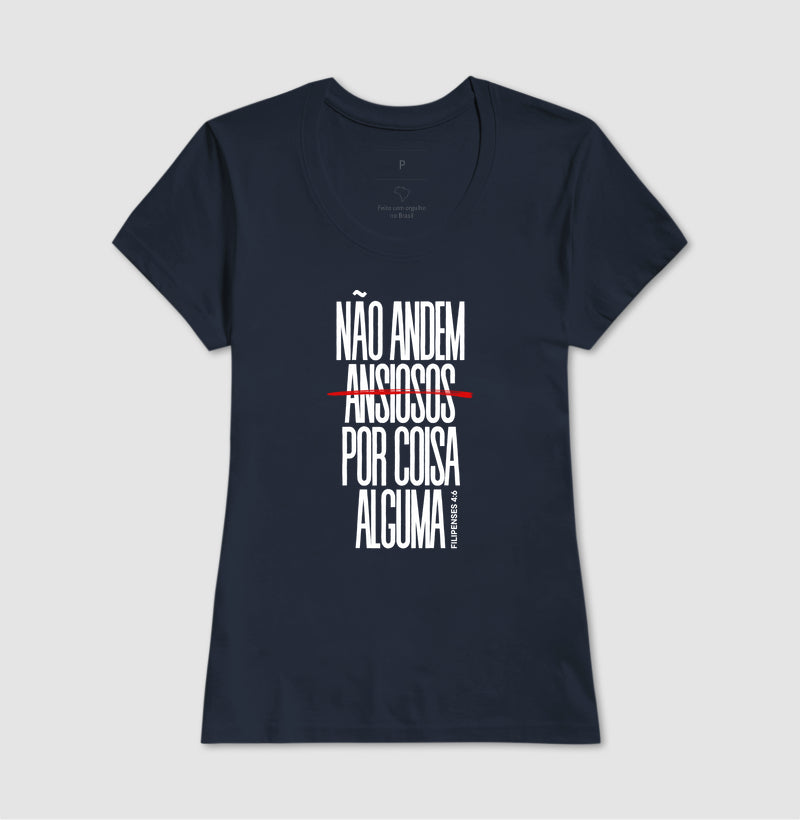 T-SHIRT FEMININA NÃO ANDEM ANSIOSOS
