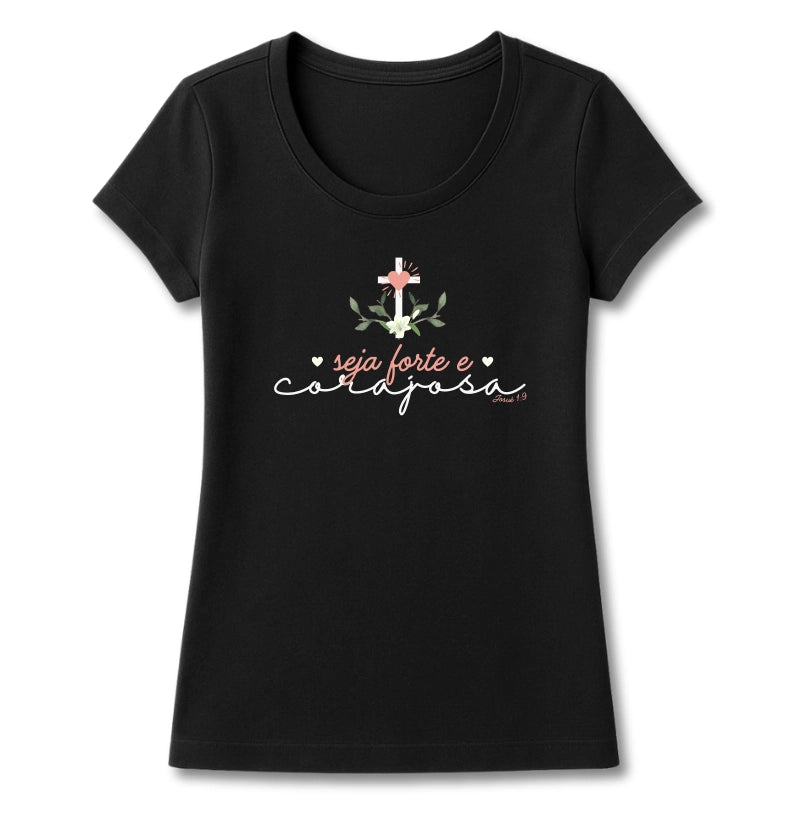 T-SHIRT FEMININA SEJA FORTE E CORAJOSA